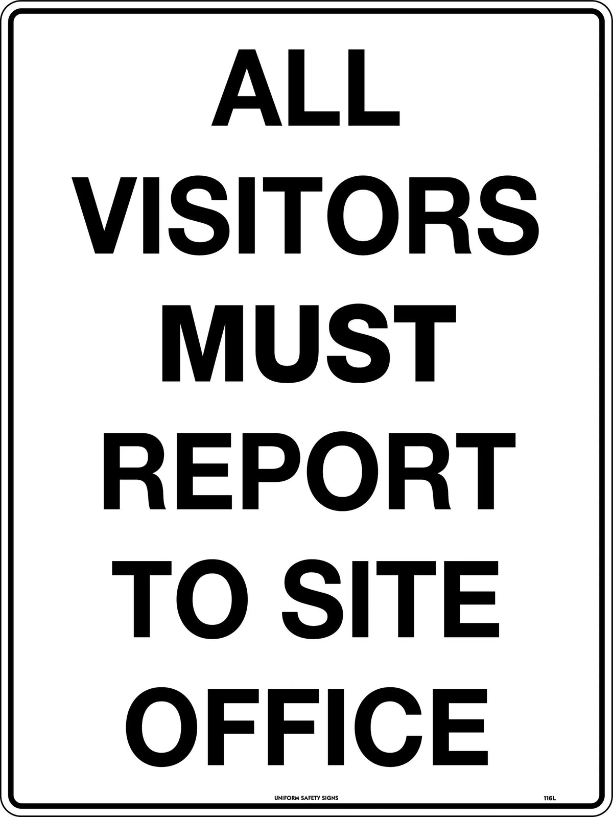 All Visitors Must Report to Site Office